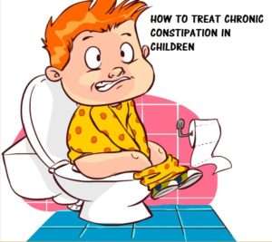 HOW TO TREAT CHRONIC CONSTIPATION IN KIDS